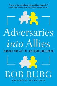 Image of Adversaries into Allies: Master the Art of Ultimate Influence