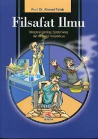 Image of Filsafat Ilmu : Mengurai Ontologi, Epistemologi dan Aksiologi Pengetahuan