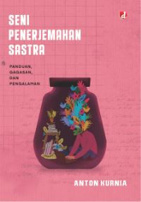Image of Seni Pernerjemahan Sastra : Panduan, gagasan, dan pengalaman