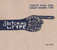 Image of Sketiching Type : Create Your Own Hand-Drawn Type