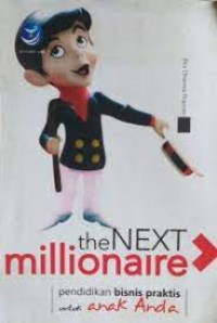 Image of The Next Millionaire Pendidikan Bisnis Praktis Untuk Anak Anda