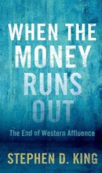 Image of When The Money Runs Out The End Of Western Affluence
